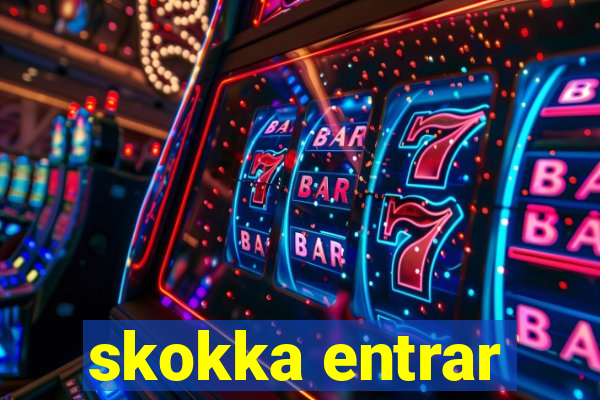 skokka entrar